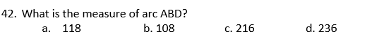 42. What is the measure of arc ABD?
118
b. 108
c. 216
d. 236
а.
