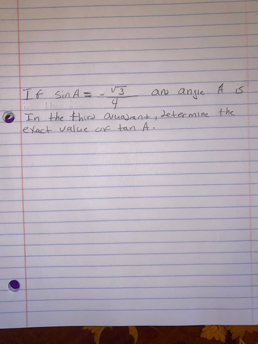 If Sin A =
ane angle
A is
In the third avuajantdetermine the
exact value of tan A.
