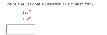Write the rational expression in simplest form.
15y2
10y4
