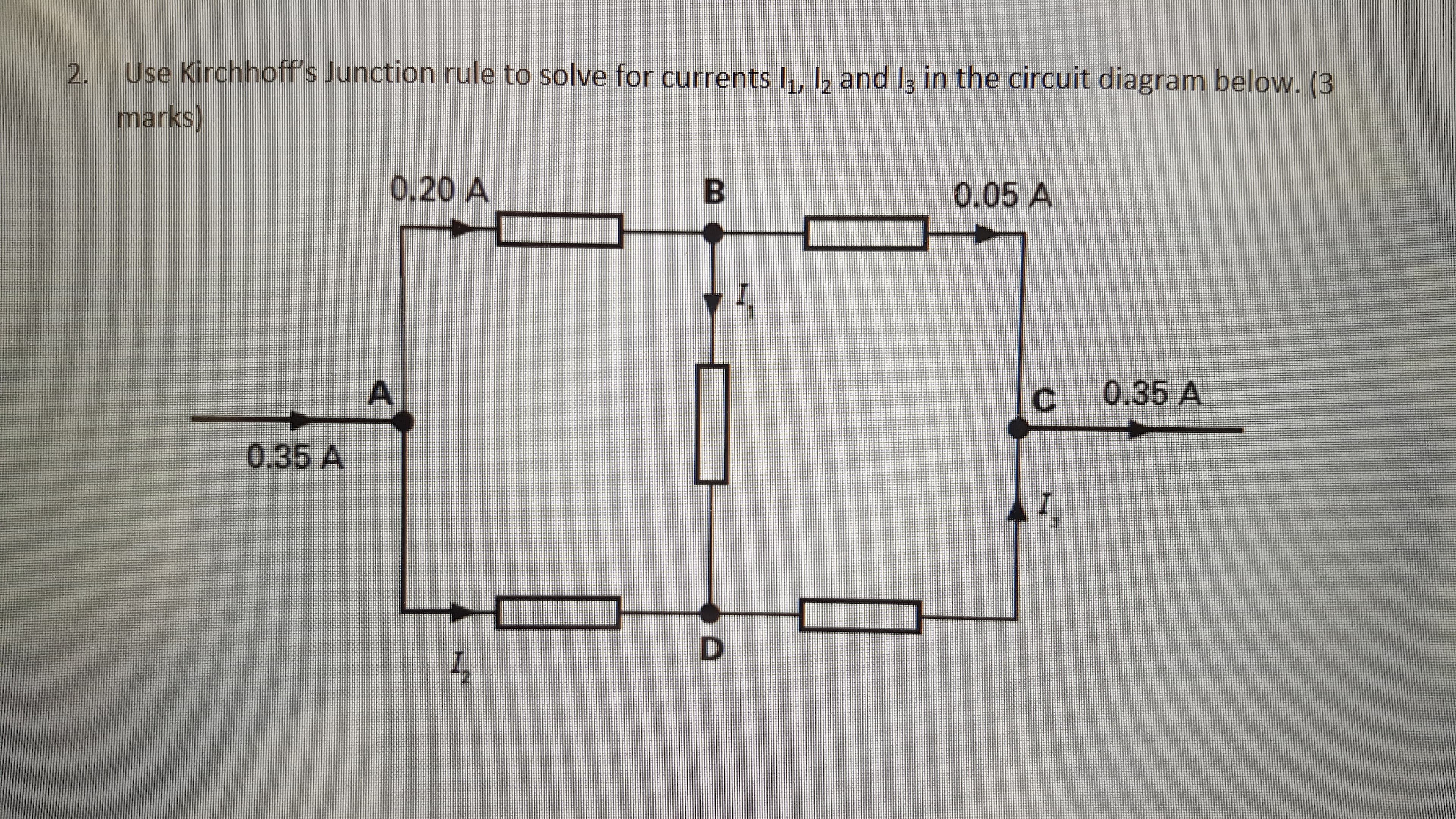 Use Kirchhoff's Junction rule to solve for currents I, I, and I3 in the circuit diagram below. (3
