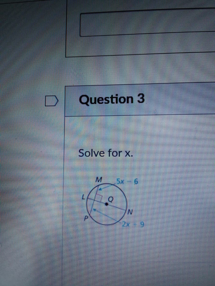 Question 3
Solve for x.
N:
