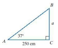 B
a
37°
A
250 cm
C
