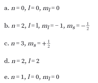 a. n= 0, 1= 0, m¡= 0
b. n=2, 1=1, m=-1, mş= -
2
c. n=3, mş=+
d. n=2,1=2
e. n= 1, 1= 0, m¡- 0
