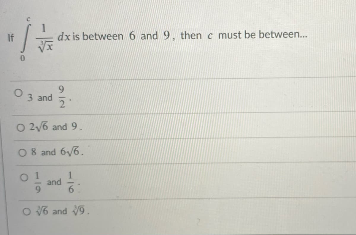 If
dx is between 6 and 9, then c must be between...
9.
3 and
O 2v6 and 9.
08 and 6/6.
and
O 6 and 9.
