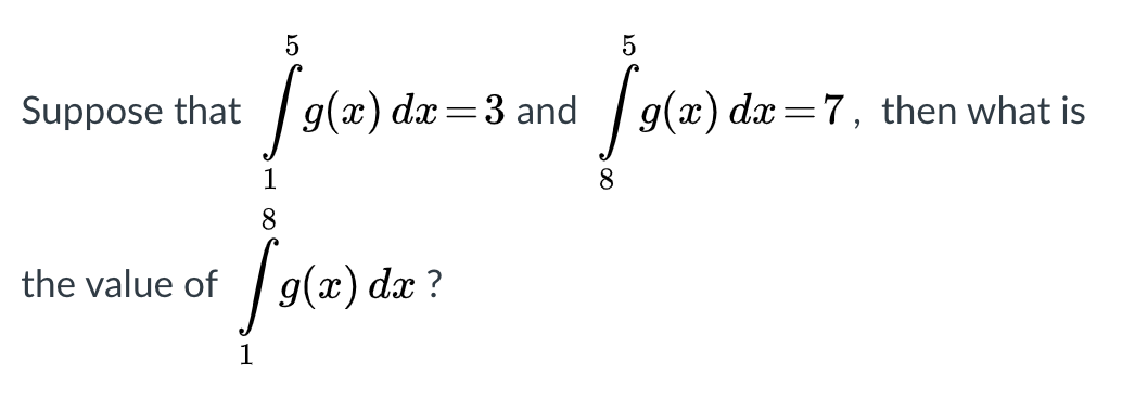 Sote)
Suppose that
(x) dx=3 and
g(x) dx=7, then what is
%3D
1
8
8
| 9(x) dæ ?
the value of
1
