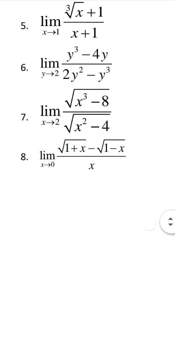 x +1
lim
5.
x→1 x+1
4y
lim
6.
3
y→2 2 y – y"
-8
lim
7.
x→2
x--4
V1+x-V1-x
lim
X
8.
x→0
