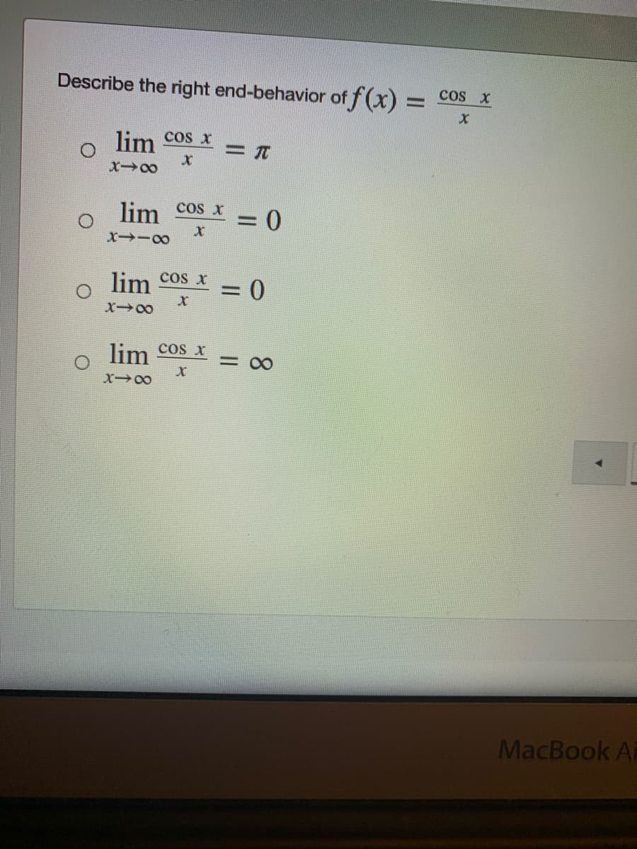 Describe the right end-behavior of f(x) =
cs X
lim cos x
lim
cos x
=D0
lim
cos x
=D0
cos x
lim
MacBook Ai
