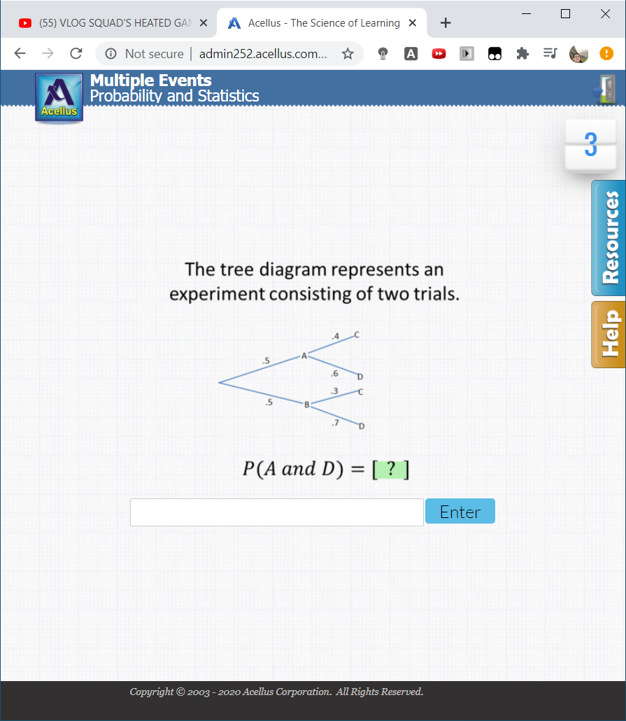 The tree diagram represents an
experiment consisting of two trials.
.5
P(A and D) = [ ? ]
Enter
6.
3.
