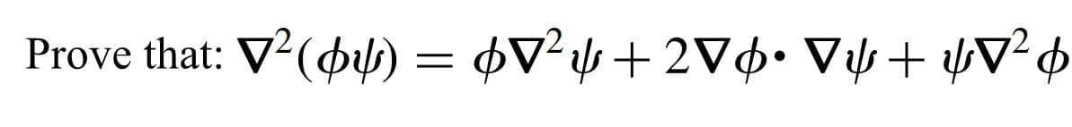Prove that: V²(фф) = фт² ф+27 ф• V&+ &V² ф
-
