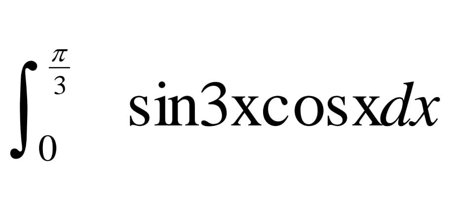 IT
3
sin3xcosxdx
(COSX
0.
