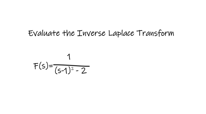 Evaluate the Inverse Laplace Transform
1
F(S)=T51)²-2

