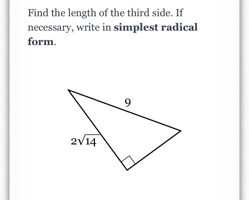Find the length of the third side. If
necessary, write in simplest radical
form.
9
2/14
