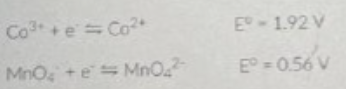 Co³+ +e=Co²+
MnO + e MnO4²
ED -1.92 V
E° = 0.56 V