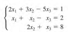 2x, + 3x - 5x3z = 1
X + x2 - X3 = 2
2x, + x3 = 8
