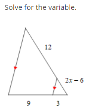 Solve for the variable.
12
2x –6
9
3.
