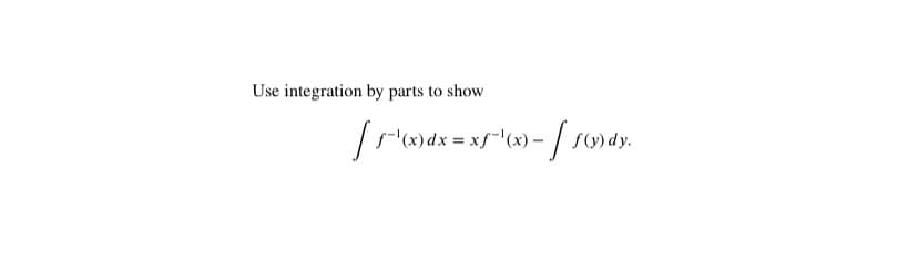 Use integration by parts to show
(x).
f(y) dy.

