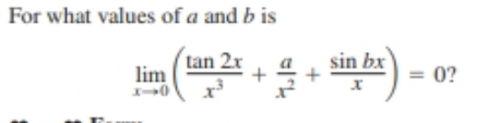 For what values of a and b is
sin bx
tan 2r
lim
0?
