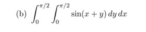 T/2
sin(x + y) dy dx
