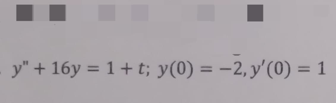 y" + 16y = 1 + t; y(0) = -2, y'(0) = 1