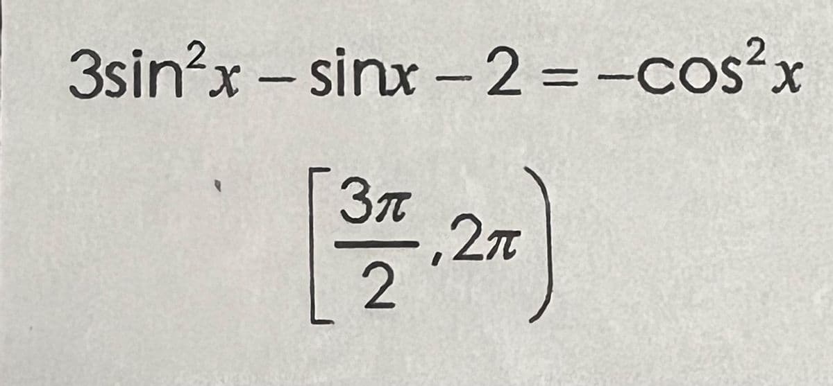 3sin²x - sinx-2=-cos²x
3π
N|S
2
,2π