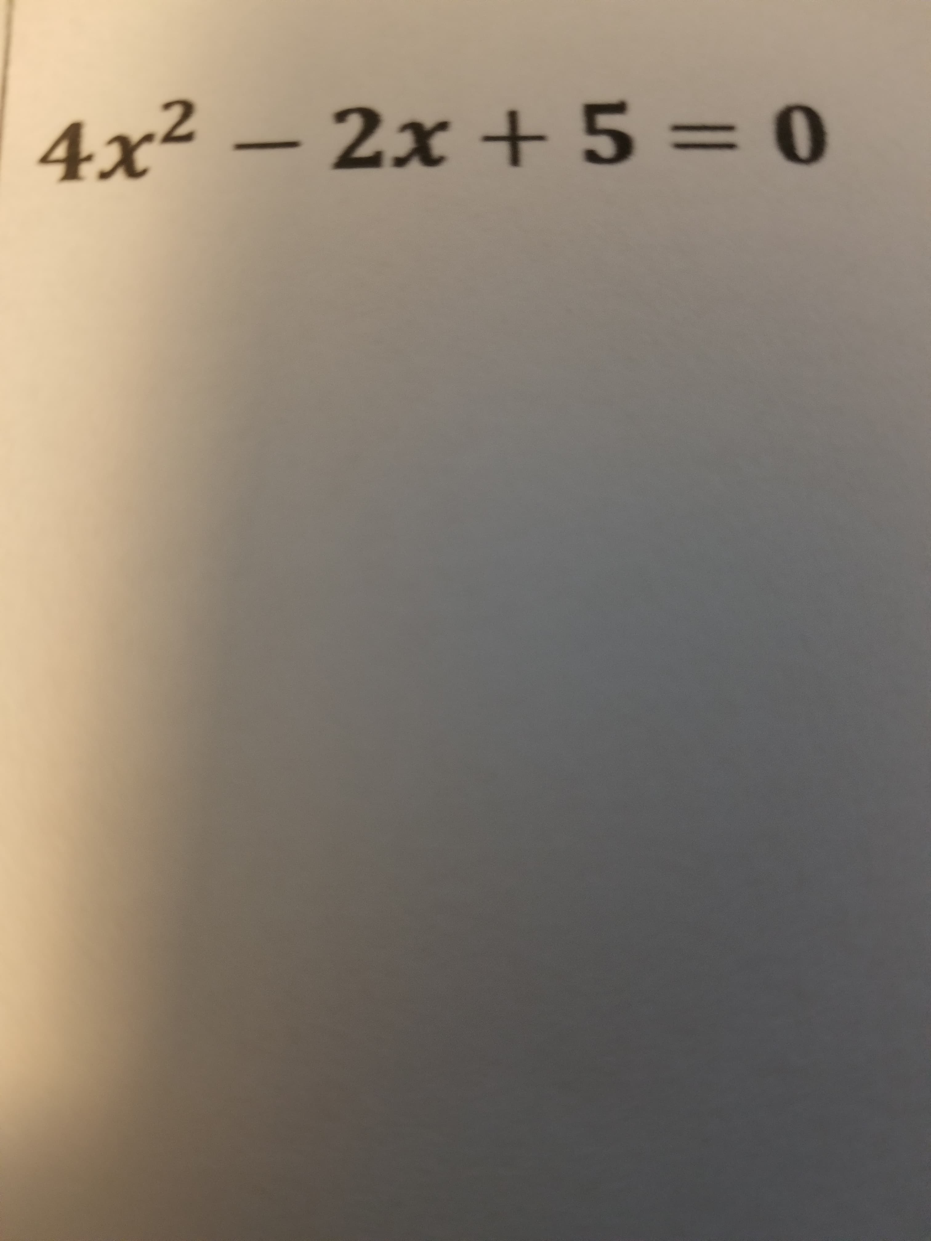 4x² – 2x + 5 = 0
