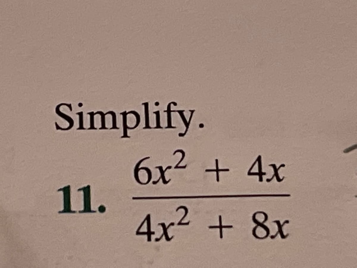 Simplify
6x2 + 4x
11.
4x2 + 8x
