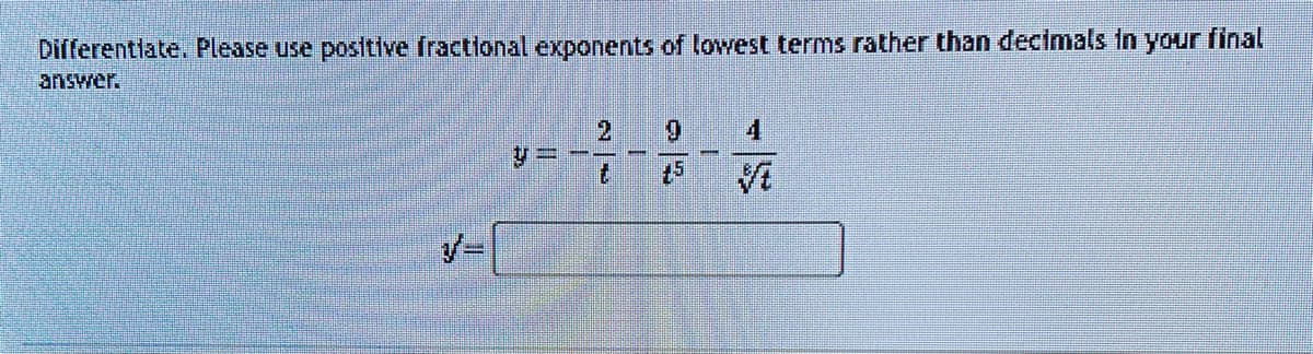 Differentiate. Please use positive fractional exponents of lowest terms rather than decimals in your final
answer.
1
2
¿
1
9 4
15