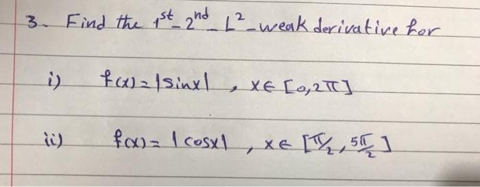 3. Find the t_ 2° L?_weak derivative hor
nd
i)
XE [0,2TT]
50
