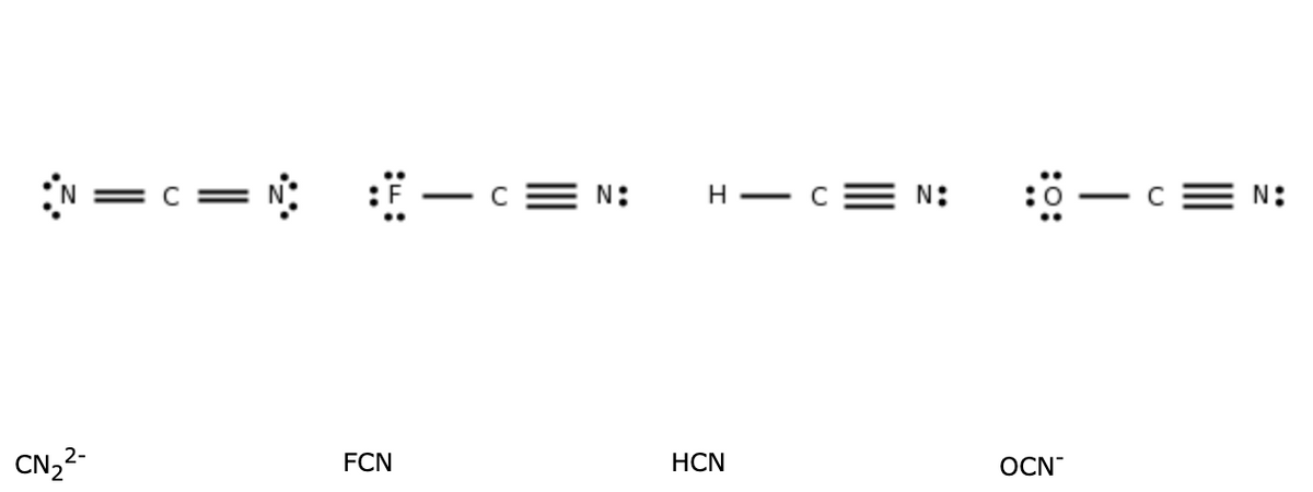 N: :- c= N:
H – C= N:
:0
CE N:
CN,2-
FCN
HCN
OCN
||
|
