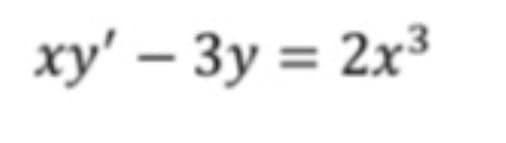 xy' – 3y = 2x³
