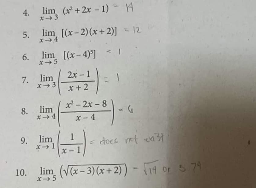 4. lim (x²+2x - 1) = 14
x-3
5. lim [(x-2)(x+2)] = 12
x-4
6. lim [(x-4)³]
x-5
7. lim
X-3
8. lim
x4
9. lim
x→1
2x-1
x + 2
x²-2x-8
x-4
1
x-1
1
51
= does not en 31
10. lim (√(x-3) (x+2)) - √14 or 5.79
x-5