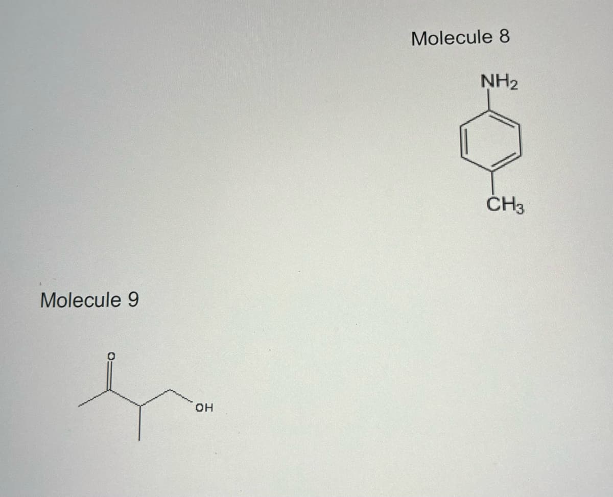 Molecule 9
OH
Molecule 8
NH₂
CH3