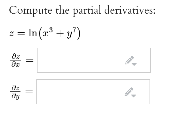 Compute the partial derivatives:
z = In(x³ + y7)
dz
dz
I
||

