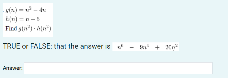 g(n) = n2 – 4n
h(n) = n – 5
Find g(n²) · h(n²)
-
TRUE or FALSE: that the answer is nº
- 9n + 20n2
Answer:
