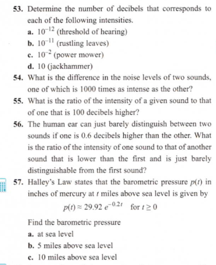 53. Determine the number of decibels that corresponds to
cach of the following intensities.
a. 10-12 (threshold of hearing)
b. 10" (rustling leaves)
c. 10² (power mower)
d. 10 (jackhammer)
