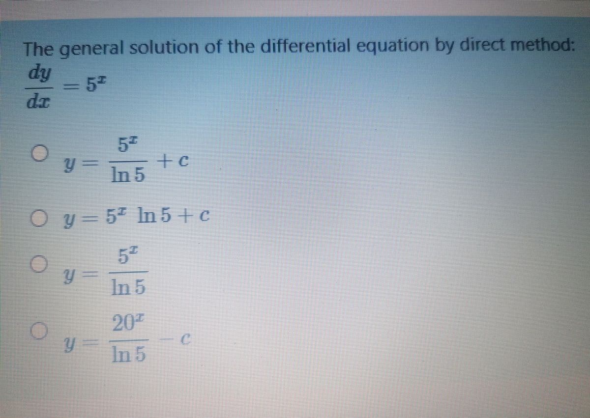The general solution of the differential equation by direct method:
dy
dr
57
+c
In 5
Oy= 5 In 5 +e
Oy-
In 5
20
In 5
