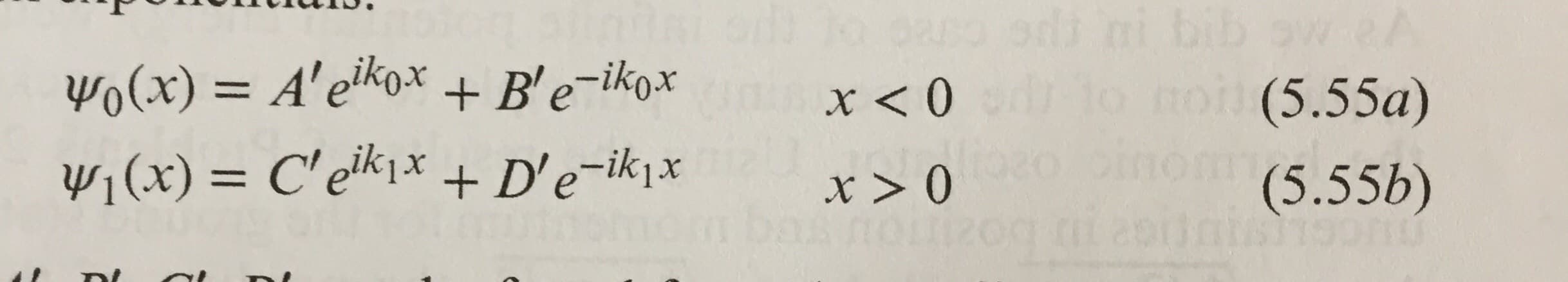 oo odi ni bib ow eA
noi (5.55a)
inom(5.55b)
Wo(x) = A'ekox + B'e-ikox
x < 0
%3D
¥1(x) = C'eik1x + D'e-ik1x
x > 0
