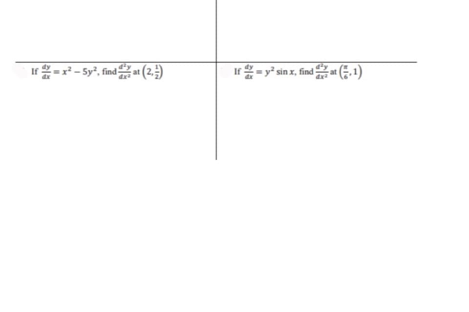Ir -x-Sy', find 을a (2)
If = y sin x, find at (. 1)
dx2
