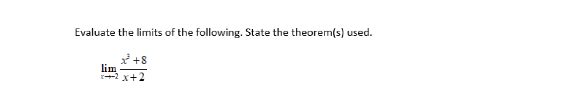 Evaluate the limits of the following. State the theorem(s) used.
x²³ +8
lim
x+2x+2