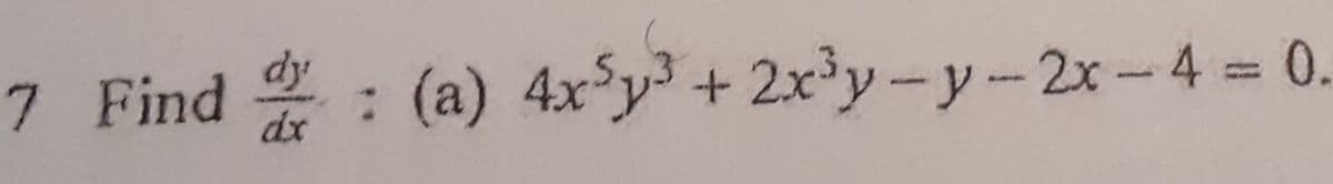 7 Find :
: (a) 4x'y+
2xy-y-2x-4 = 0.

