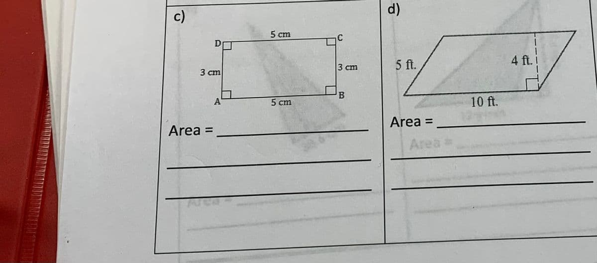 d)
c)
5 ст
C
D
3 cm
5 ft.
4 ft. i
3 cm
A
5 сm
10 ft.
Area =
%3D
Area =
Area
B
