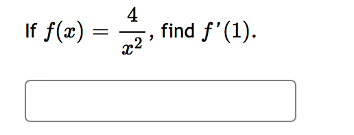 4
find f'(1).
x2
If f(x) =
