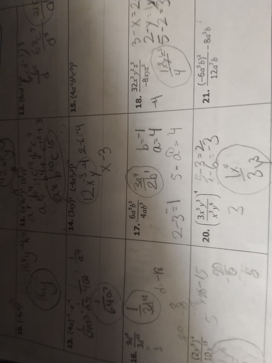 64207
12. (6cd
a817 1243
14. (3xy)?. (-4x³y²)
15. (4a b c3y
12x24-4
16.
P6
3-X=2=
17.
aPE
1-P
3a4
18.
-8xyz
135-2-3
2-3=1 5-2-4
(2y)
25-15
20.
5-3-2
3x'y
1-6-2
(-6a*b)*
21.
-8a*b
12a'b
