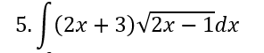 5. | (2х + 3)V2.х — 1dx
