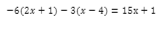 -6(2x + 1) – 3(x – 4) = 15x + 1
