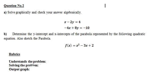 Solve graphically and check your answer algebraically.
x - 2y = 4
-4x + 8y = -10
