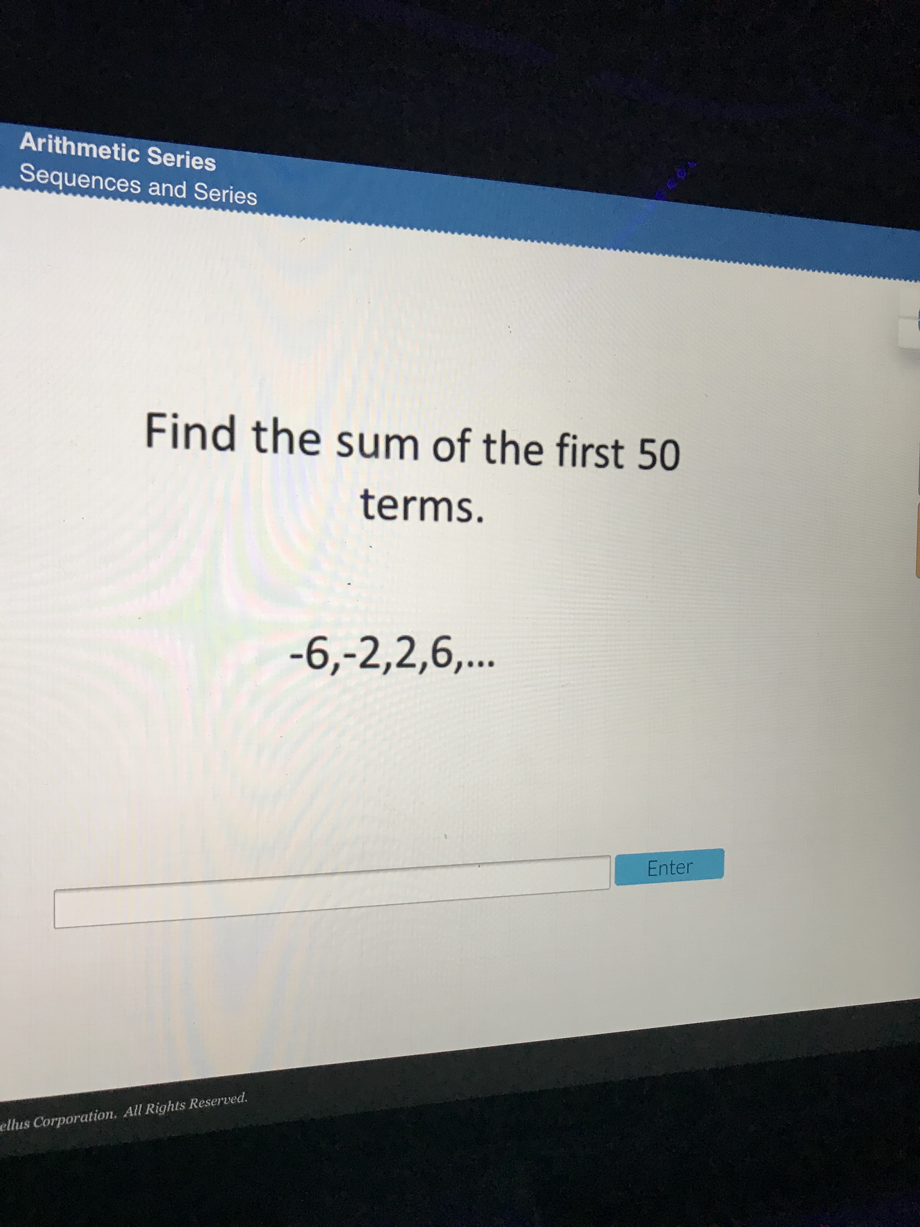 Find the sum of the first 50
terms.
-6,-2,2,6,..
