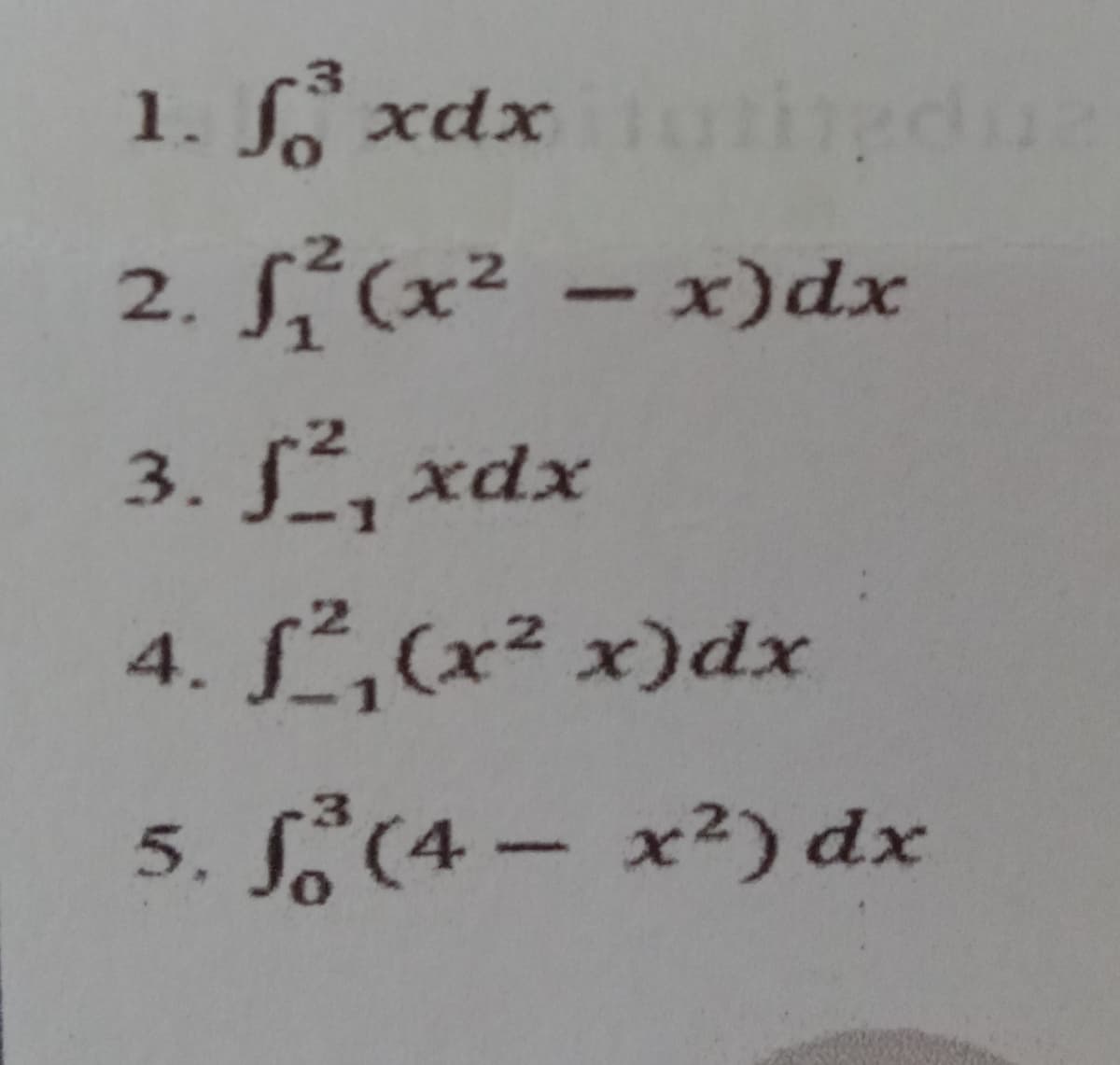 fo xdx ungdua
1.
2.
1²(x²-x)dx
3. J, xdx
4. f²₁(x² x)dx
5. f (4- x²) dx