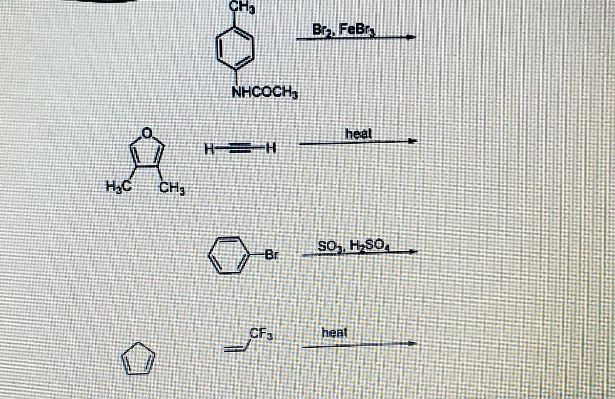 CH3
Br, FeBr
NHCOCH,
heat
H-ーーH
H2C
CH3
SOo,, H-SO,
Br
CF3
heat
