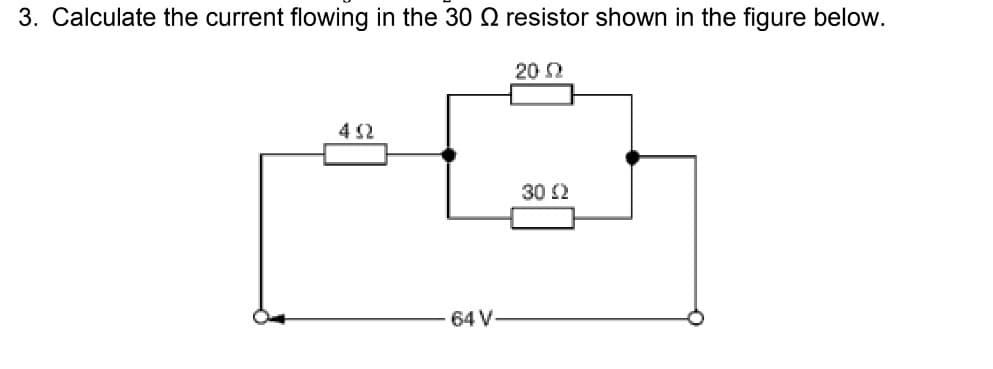 3. Calculate the current flowing in the 300 resistor shown in the figure below.
2002
452
30 (2
64 V-